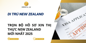 Trọn Bộ Hồ Sơ Xin Thị Thực New Zealand Mới Nhất 2025 – Hướng Dẫn Chi Tiết Từ A-Z