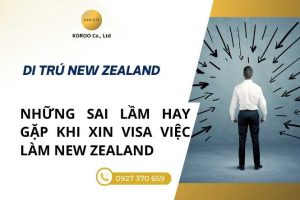 Những sai lầm khi xin visa việc làm New Zealand