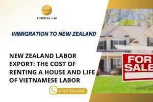 New Zealand Labor Export: The cost of renting a house and life of Vietnamese labor
