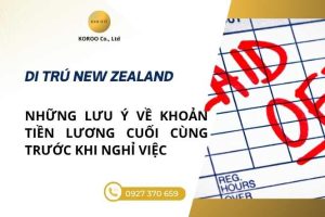 Lưu ý về khoản tiền lương cuối cùng trước khi nghỉ việc taị New Zealand